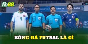 Bóng Đá Futsal Là Gì