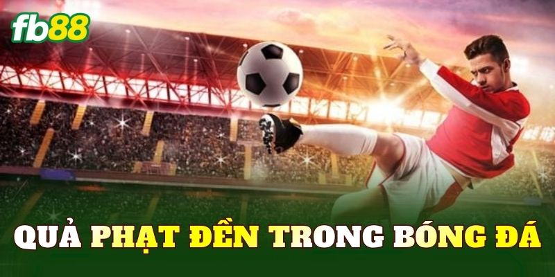 Quả Phạt Đền Trong Bóng Đá