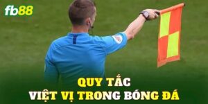 Quy Tắc Việt Vị Trong Bóng Đá