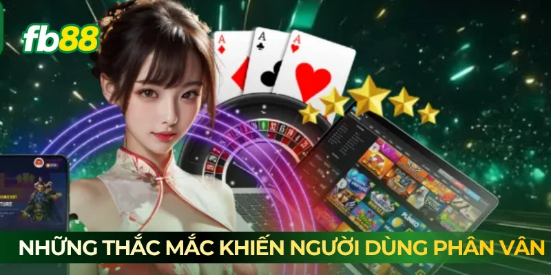 Những thắc mắc khiến người dùng phân vân 